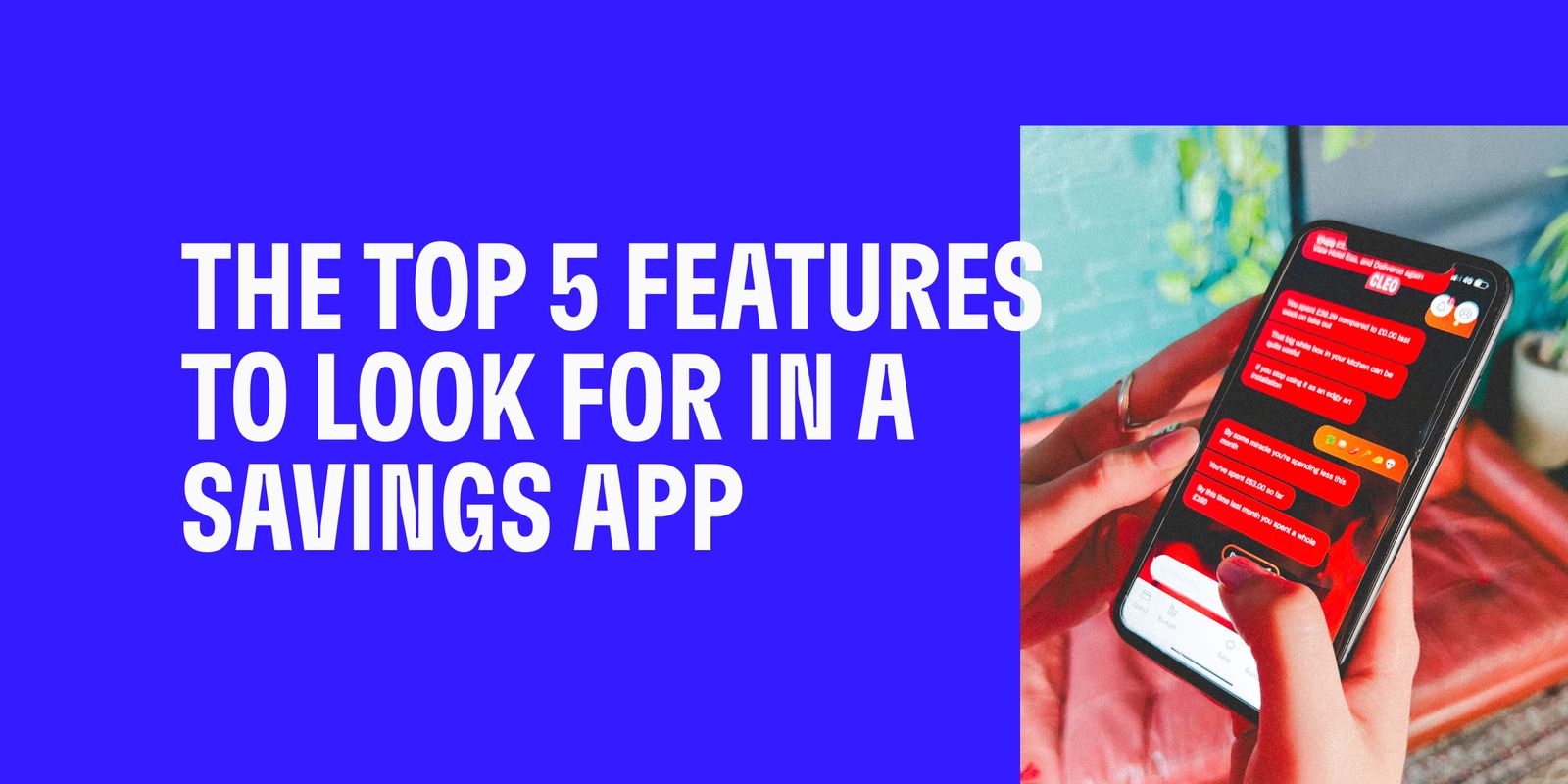 The Top 5 Features to Look for In a Savings App Cleo